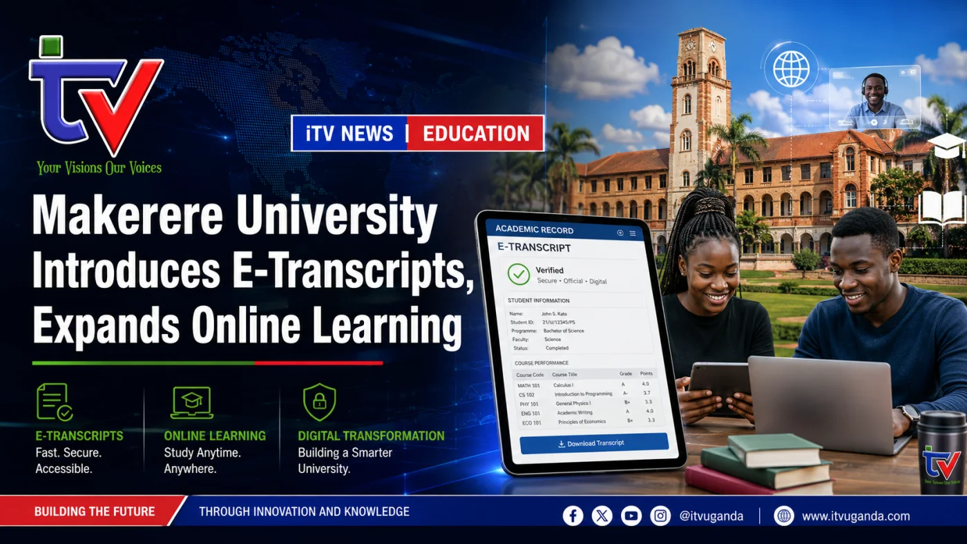 Makerere Moves Transcripts and Certificates Online as Digital Learning Expands
