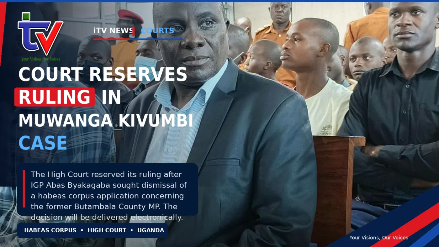 High Court Reserves Ruling as IGP Seeks Dismissal of Kivumbi Habeas Corpus Case