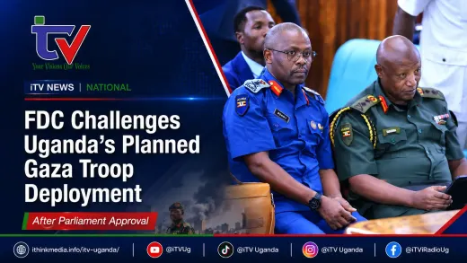 FDC Challenges Uganda’s Planned Gaza Troop Deployment After Parliament Approval